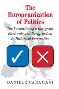 Paperback The Europeanization of Politics: The Formation of a European Electorate and Party System in Historical Perspective Book