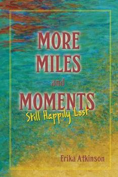 Paperback More Miles and Moments: Still Happily Lost Book