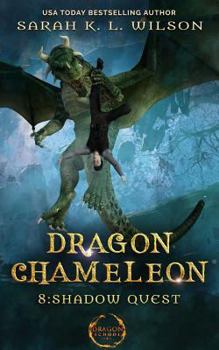 Dragon Chameleon: Shadow Quest - Book #8 of the Dragon Chameleon