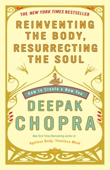 Paperback Reinventing the Body, Resurrecting the Soul: How to Create a New You Book