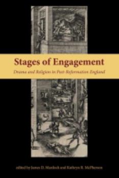 Stages of Engagement: Drama and Religion in Post-Reformation England - Book  of the Medieval & Renaissance Literary Studies