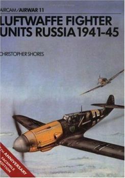 Luftwaffe Fighter Units: Russia 1941-1945 (Osprey Airwar 11) - Book #11 of the Osprey Airwar