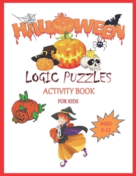 Paperback Halloween Logic Puzzles Activity Book for Kids Ages 7-12: FANTASTIC BEATIFUL GAMES-A FUN KID WORKBOOK GAME FOR LEARNING, COLORING, MAZES, word search Book
