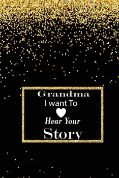 grandma I want to hear your story: A guided journal to tell me your memories,keepsake questions.This is a great gift to mom,grandma,nana,aunt and ... to share their early life on like Birthday