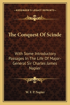 Paperback The Conquest Of Scinde: With Some Introductory Passages In The Life Of Major-General Sir Charles James Napier Book