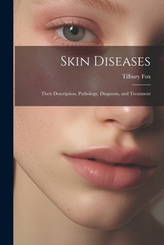Paperback Skin Diseases: Their Description, Pathology, Diagnosis, and Treatment Book