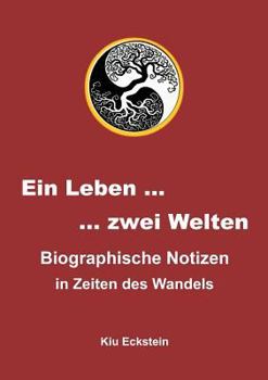 Paperback Ein Leben ... zwei Welten: Biographische Notizen in Zeiten des Wandels [German] Book