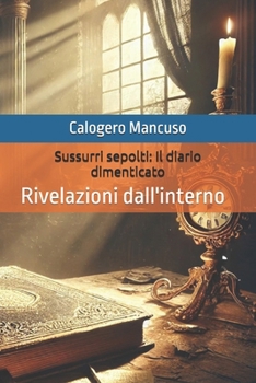 Paperback Sussurri sepolti: Il diario dimenticato: Rivelazioni dall'interno [Italian] Book