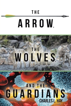 Paperback The Arrow, the Wolves, and the Guardians Book