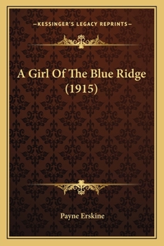 Paperback A Girl Of The Blue Ridge (1915) Book