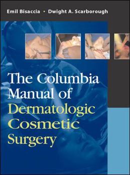 Hardcover The Columbia Manual of Dermatologic Cosmetic Surgery Book