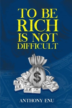 Paperback To Be Rich Is Not Difficult: How to unlock your hidden values and convert your values into riches Book