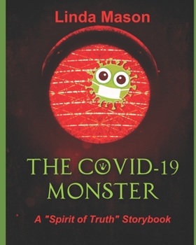 Paperback The COVID-19 MONSTER: A "Spirit of Truth" Storybook Book