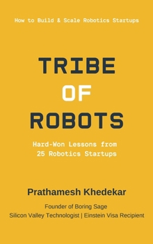 Hardcover Tribe of Robots: Hard-Won Lessons from 25 Robotics Startups Book