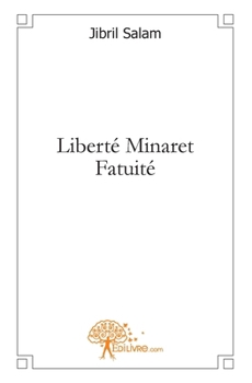 Paperback Liberté Minaret Fatuité [French] Book