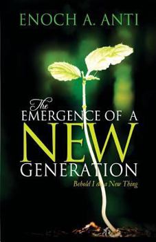 The Emergence Of A New Generation: Behold I Do A New Thing