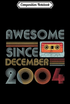 Composition Notebook: Awesome since December 2004 Vintage 15 years old  Journal/Notebook Blank Lined Ruled 6x9 100 Pages