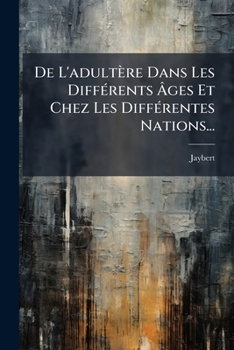 Paperback De L'adultère Dans Les Différents Âges Et Chez Les Différentes Nations... [French] Book