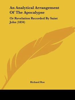 Paperback An Analytical Arrangement Of The Apocalypse: Or Revelation Recorded By Saint John (1834) Book