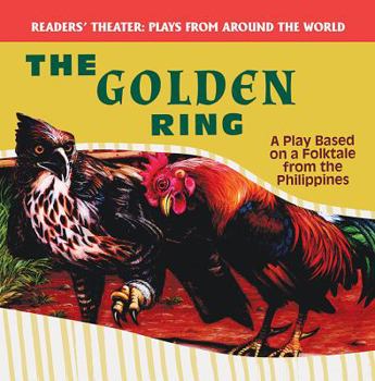 The Golden Ring: A Play Based on a Folktale from the Philippines - Book  of the Plays from Around the World