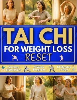 Tai Chi for Weight Loss Reset: 4-Week Plan to Reactivate Your Metabolism and Feel Light Again | Simple Daily Routines with 50 Clear Illustrations that Boost Energy, Tone Muscles & Soothe Spirit