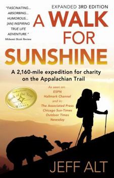 Paperback A Walk for Sunshine: A 2,160 Mile Expedition for Charity on the Appalachian Trail, 3rd Edition Book