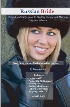 Paperback Russian Bride: A Quick and Dirty Guide to Meeting, Dating and Marrying A Russian Woman Book