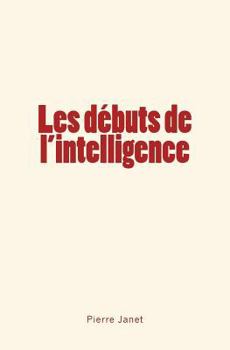 Paperback Les débuts de l'intelligence [French] Book