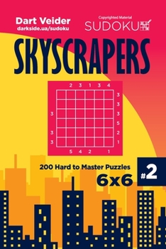 Paperback Sudoku Skyscrapers - 200 Hard to Master Puzzles 6x6 (Volume 2) Book