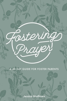 Paperback Fostering Prayer: A 40 Day Guide for Foster Parents Book