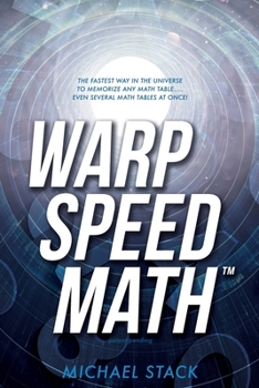 Paperback Warp Speed Math (Tm): The fastest way in the universe to memorize any math table.....even several math tables at once! Book