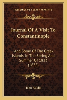 Journal Of A Visit To Constantinople: And Some Of The Greek Islands, In The Spring And Summer Of 1833