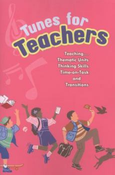 Paperback Tunes for Teachers: Teaching....Thematic Units, Thinking Skills, Time-On-Task and Transitions Book