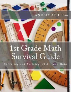 Paperback 1st Grade Math Survival Guide: Surviving and Thriving in 1st Grade Math Book