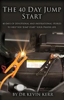 Paperback The 40 Day Jump Start: 40 days of devotional and inspirational stories to help you 'jump start' your prayer life. Book