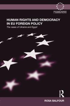 Paperback Human Rights and Democracy in EU Foreign Policy: The Cases of Ukraine and Egypt Book