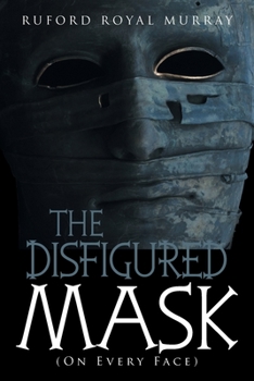 Paperback The Disfigured Mask: (On Every Face) Book