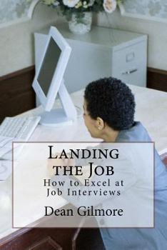 Paperback Landing the Job: How to Excel at Job Interviews Book