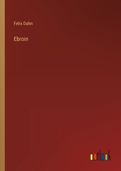 Ebroin - Book #10 of the Kleine Romane aus der Völkerwanderung