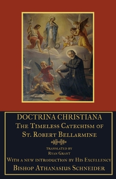 Paperback Doctrina Christiana: The Timeless Catechism of St. Robert Bellarmine Book
