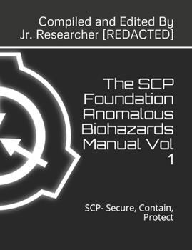 Paperback The SCP Foundation Anomalous Biohazards Manual Vol 1: SCP- Secure, Contain, Protect Book