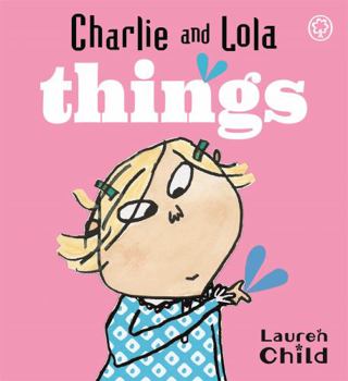 Charlie and Lola's Things - Book  of the Charlie & Lola