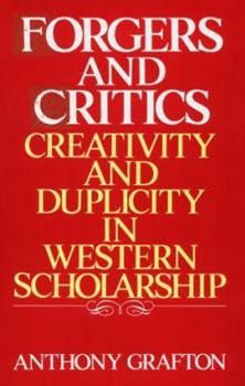 Hardcover Forgers and Critics: Creativity and Duplicity in Western Scholarship Book