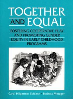 Paperback Together and Equal: Fostering Cooperative Play and Promoting Gender Equity in Early Childhood Programs Book