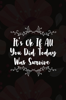 Paperback It's Ok If All You Did Today Was Survive: Good Day Notebook Journal Composition Blank Lined Diary Notepad 120 Pages Paperback Mountain Black Book