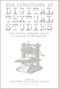 Hardcover New Directions in Digital Textual Studies: Book History, Scholarly Editing and Curation in Conversation Book