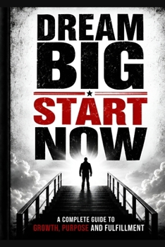 Paperback Dream Big, Start Now: Success Begins With Today's Decisions Book