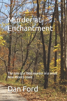 Murder at Enchantment: The tale of a 1966 murder in a small New Mexico town