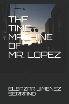 Paperback The Time Machine of Mr. Lopez Book