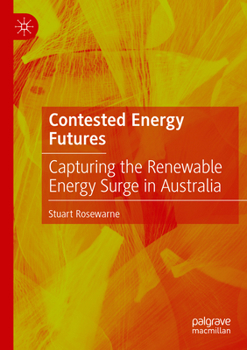 Paperback Contested Energy Futures: Capturing the Renewable Energy Surge in Australia Book